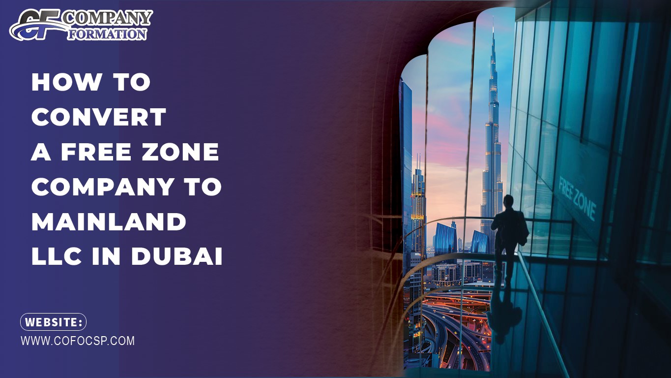 How to Convert a Free Zone Company to Mainland LLC in Dubai