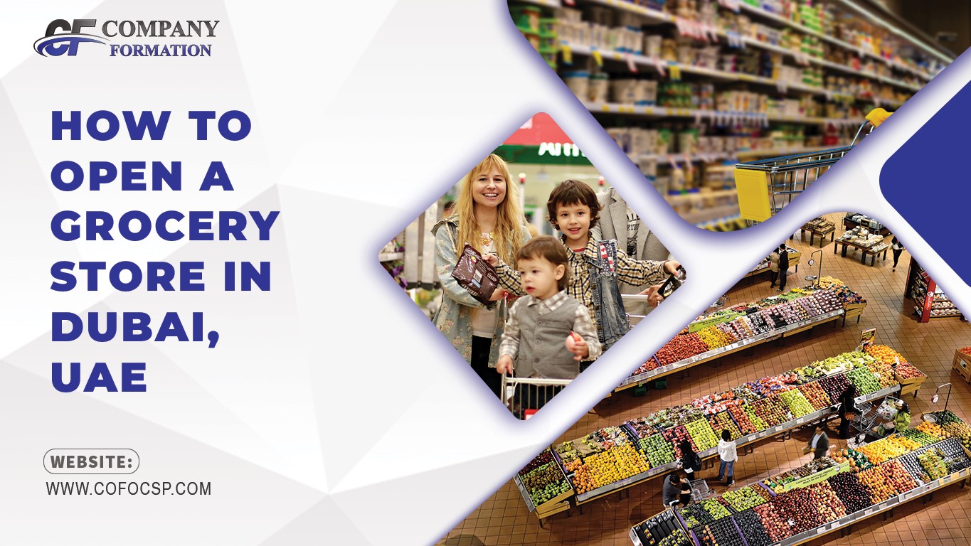 How to Open a Grocery Store in Dubai, UAE