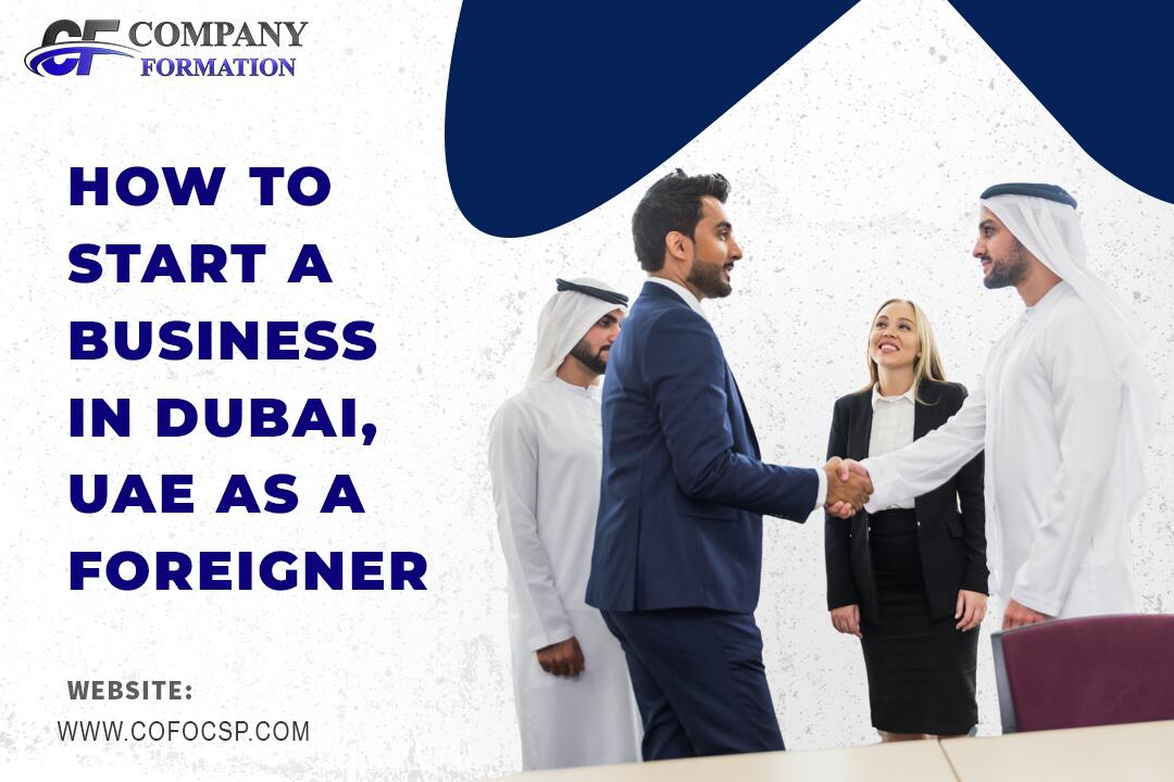How to Start a Business in Dubai, UAE as a Foreigner