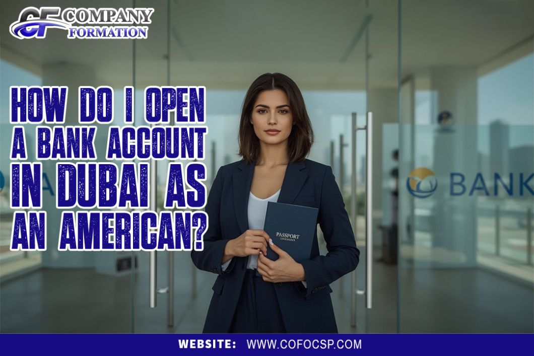 How do I open a bank account in Dubai as an American?