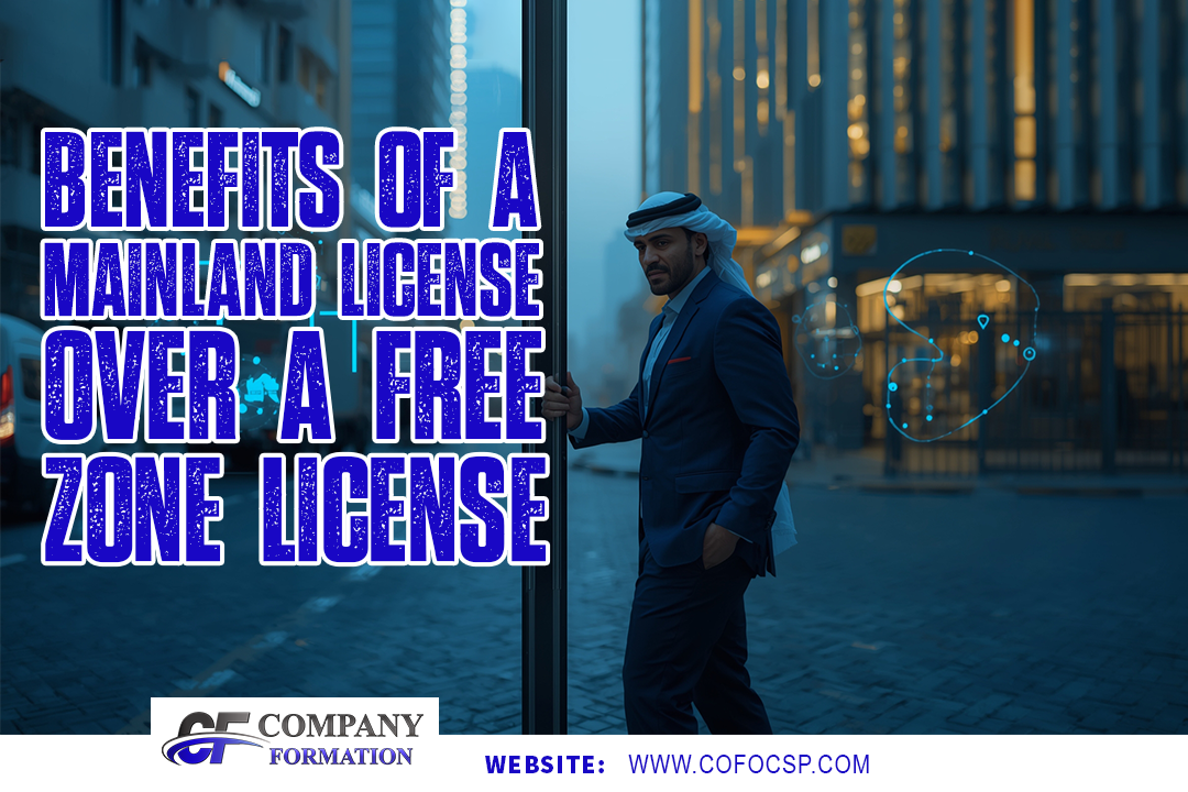 Benefits of a Mainland License Over a Free Zone License
